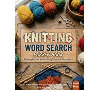 Knitting Word Search for Adults: Large Print Hidden Word Puzzles for Adults and Seniors | Knitting-Themed Search Activities Featuring Yarn, Stitches, Tools, and Crafting Terms