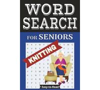 Knitting Word Search Puzzle Book: Easy-to-Read Word Searches for Seniors Featuring Knitting, Sewing & Crafts | Comfortable Font Size 6x9 | 55 Relaxing Puzzles for Travel, Holidays & Leisure Time