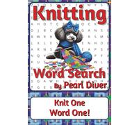 Knitting Word Search Puzzle Book: Word Searches about Craft, Technique, Materials, and Making | 6 x 9 inches, 116 pages | 50+ Puzzles | A Thoughtful ... Intrepid Explorers Series by Pearl Diver)