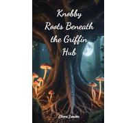 Knobby Roots Beneath the Griffin Hub