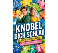 Knobel dich schlau: Die besten Heuristik-Rätsel für clevere Köpfe. (Mathe Verstehen & Üben)