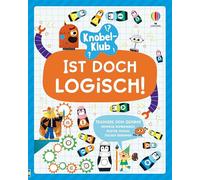 Knobel-Klub: Ist doch logisch!: lustige, altersgerechte Logikrätsel - ergänzende Infos über das Gehirn - mit Lösungen - für Kinder ab 9 Jahren