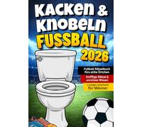 Knobeln & Kacken: Fußball Rätselbuch fürs stille Örtchen mit kniffligen Rätseln & unnützem Wissen | Lustiges Geschenk für Männer