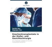 Knochentransplantate in der Kiefer- und Gesichtschirurgie: Ein umfassender Leitfaden für Knochen-transplantationsverfahren