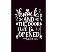 Knock and the door will be opened - Luke 119: Lined Notebook with 200 Pages - Ideal for Work, Study, or Journaling