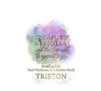 Knock and the door will be opened to you: Breaking Free: Find Wholeness In A Broken World