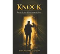 KNOCK: Entering the Door of Access, Intimacy, and Destiny