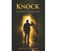KNOCK: Entering the Door of Access, Intimacy, and Destiny