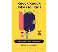 Knock Knock Jokes for Kids: 100 Funny, Silly & Family-Friendly Jokes