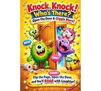 Knock Knock Jokes for Kids Ages 4-6: Open the Door and Laugh! A Silly Interactive Joke Book with 100 Giggle-Filled Pages of Funny Knock-Knock Surprises for Little Kids