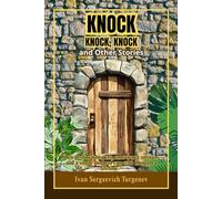 Knock, Knock, Knock and Other Stories: Psychological Short Stories and Classic Tales of Moral Conflict, Unspoken Love, and the Haunting Echoes of Conscience.