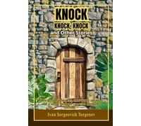 Knock, Knock, Knock and Other Stories: Psychological Short Stories and Classic Tales of Moral Conflict, Unspoken Love, and the Haunting Echoes of Conscience.
