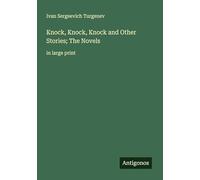 Knock, Knock, Knock and Other Stories; The Novels: in large print