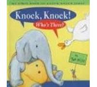 Knock Knock! Who S There? : My First Book Of Knock-knock Jokes