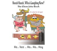 Knock Knock, Who's is Laughing Now?: The Clean Joke Book: 50 Hilarious Family-Friendly Jokes with Write-Your-Own Punchlines, Blank Pages for ... Fun - Perfect for Kids, Teens, and Adults!