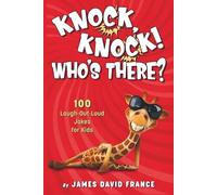 KNOCK, KNOCK! WHO'S THERE!: 100 Laugh-out-loud jokes for kids