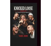 KNOCKED LOOSE BAND BIOGRAPHY: Rage, Breakdown, and the Rise of Modern Hardcore