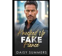 Knocked Up by My Fake Fiancé: An Enemies to Lovers, Surprise Pregnancy Romance