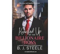 Knocked Up By The Billionaire Boss: A grumpy enemies-to-lovers’ Romance!