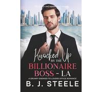 Knocked Up By The Billionaire Boss - LA: A Grumpy Enemies-to-Lovers Office Romance (Knocked Up By The Billionaire Boss Series with 8 books scheduled to be released)