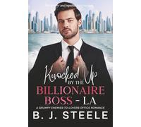 Knocked Up By The Billionaire Boss - LA: A Grumpy Enemies-to-Lovers Office Romance (The Billionaire Boss Series with 8 books just released and ready for purchase. Click Here.)
