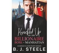 Knocked Up by the Billionaire Boss - Manhattan: An Enemies-to-Lovers Grumpy Romance (The Billionaire Boss Series with 8 books just released and ready for purchase. Click Here.)