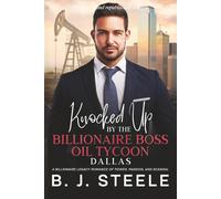 Knocked Up by the Billionaire Boss Oil Tycoon - Dallas: A Billionaire Legacy Romance of Power, Passion, and Scandal (Knocked Up By The Billionaire Boss Series with 8 books scheduled to be released)