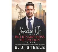 Knocked Up by the Billionaire Boss Oil Tycoon - Dallas: A Billionaire Legacy Romance of Power, Passion, and Scandal (Knocked Up By The Billionaire Boss Series with 8 books scheduled to be released)