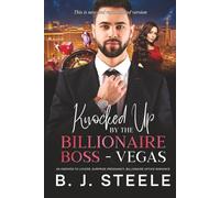 Knocked Up by the Billionaire Boss - Vegas: An Enemies-to-Lovers, Surprise Pregnancy, Billionaire Office Romance