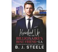 Knocked Up by the Billionaire’s Best Friend - LA: A Best Friend’s Brother, Grumpy/Sunshine, Surprise Baby Romance (The Billionaire Boss Series with 8 ... released and ready for purchase. Click Here.)