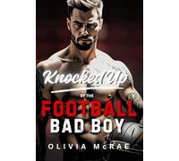 Knocked Up By The Football Bad Boy: An Enemies to Lovers Sports Romance