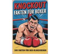 Knockout Fakten für Boxer | 300 Fakten für Box-Klugscheißer | Geschenk für Boxer | Lustiges Geschenk: Lustiges Geschenk für Boxer | Unnützes Wissen für Boxer Klugscheißer