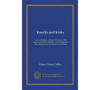 Knocks and kinks: causes, detection, and cure for many of the commonest of these troubles of the engineman; plain directions for prevention and remedy