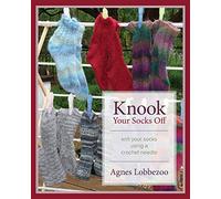 Knook Your Socks Off: Knit Your Socks Using a Crochet Needle