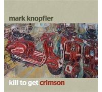 Knopfler Mark - Kill To Get Crimson (Deluxe Edition)