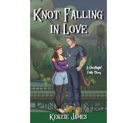 Knot Falling in Love: A Ghostlight Falls Story