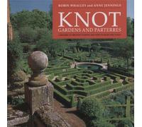 Knot Gardens and Parterres: A History of the Knot Garden and How to Make One Today