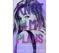 Knot In My Plans: A why choose cozy romance: 3 (Lost Omegas)