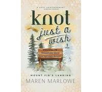 Knot Just A Wish: Part One: 1 (Mount Fir’s Landing: Knot Just a Wish)
