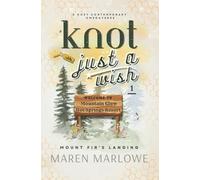 Knot Just A Wish: Part One (Mount Fir’s Landing: Knot Just a Wish)