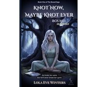 Knot Now, Maybe Knot Ever: Bound in Silence (The Bound Saga)