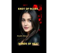 Knot of Scars, Bonds of Heat: Cradled by Pack, Claimed by Fate.