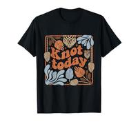 Knot Today | Humor de macramé | Fiber Art Life Camiseta
