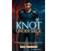 Knot Under Siege: A Dark Mafia vs Hockey Omegaverse Reverse Harem Romance (Rink of Ruin)