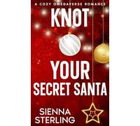 Knot Your Secret Santa: A Cozy Omegaverse Romance (Starling Grove)