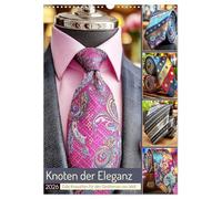 Knoten der Eleganz. Edle Krawatten für den Gentleman von Welt (Wandkalender 2026 DIN A3 hoch), CALVENDO Monatskalender: Meisterhafte Krawatten in eleganten Farben und Designs
