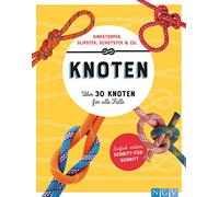 Knoten. Über 30 Knoten für alle Fälle: Sinkstopper, Slipstek, Schotstek & Co.