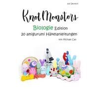 Knotmonsters auf Deutsch: Biologie Edition 20 amigurumi Häkelanleitungen (auf Deutsch)
