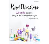 Knotmonsters auf Deutsch: Chemie Edition amigurumi Häkelanleitungen (auf Deutsch)