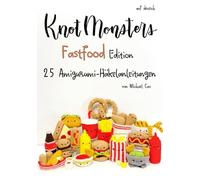 Knotmonsters auf Deutsch: Fastfood Edition 25 amigurumi Häkelanleitungen (auf Deutsch)